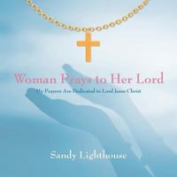 Woman Prays to Her Lord: My Prayers Are Dedicated to Lord Jesus Christ 1982207019 Book Cover