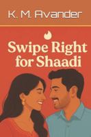 Swipe Right for Shaadi (Romance) B0FGWPF2TC Book Cover