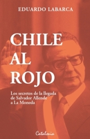 Chile al rojo: Los secretos de la llegada de Salvador Allende a La Moneda(De lo público y lo privado)sobre un país confundido 9564150299 Book Cover