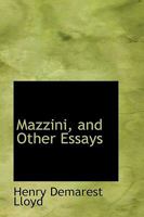 Mazzini, and Other Essays 0548283621 Book Cover