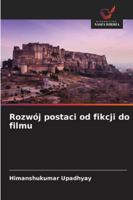 Rozwój postaci od fikcji do filmu (Polish Edition) 620902484X Book Cover