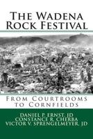 The Wadena Rock Festival: From Courtrooms to Cornfields 1494247917 Book Cover