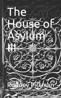 The House of Asylum III B08R7GY7B1 Book Cover