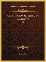 A Kir. Curia 50. Sz. Teljes Ulesi Dontvenye (1891) 1169430333 Book Cover