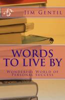 Words To Live By: Wonderful World of Personal Success 1490999426 Book Cover