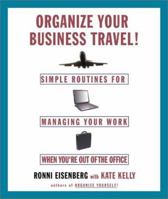 Organize Your Business Travel : Simple Routines for Managing Your Work When You're Out of the Office 0786886269 Book Cover
