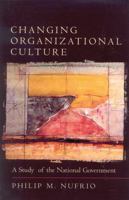 Changing Organizational Culture: A Study of the National Government 0761820205 Book Cover