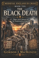 The Black Death: Plague, Social Upheaval and the Transformation of England (Medieval England in Crisis) B0HBRV1VMG Book Cover