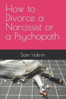 How to Divorce a Narcissist or a Psychopath 1983318094 Book Cover