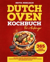 Dutch Oven Kochbuch für Anfänger: 365 Tage gesunde und rustikale Rezepte | Vereinfachen Sie Ihre Kochkünste mit Ein-Topf-Wundern und minimalen Zutaten (German Edition) B0CR1S2Y5Y Book Cover