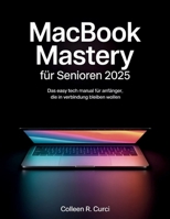 MacBook Mastery für Senioren 2025: Das Easy Tech Manual für Anfänger, die in Verbindung bleiben wollen (German Edition) B0FJY5LMF9 Book Cover