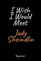 I Wish I Would Meet Judy Sheindlin: A Judy Sheindlin Blank Lined Journal Notebook to Write Down Things, Take Notes, Record Plans or Keep Track of Habits 1650967055 Book Cover