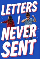 Letters I Never Sent: 150 Truths I Needed to Say Out Loud (Even If Only to Myself) B0HHNZ2WQV Book Cover