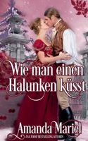 Wie man einen Halunken küsst (German Edition) B0DRWGGPWW Book Cover