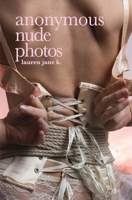 Anonymous Nude Photos 1998055019 Book Cover