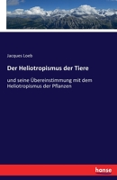 Der Heliotropismus Der Thiere: Und Seine Uebereinstimmung Mit Dem Heliotropismus Der Pflanzen (1890) 3744619974 Book Cover