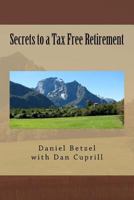 Secrets to a Tax Free Retirement Revised 1977938833 Book Cover