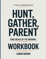 The Useful Learning Knowledge Hunt, Gather, Parent: Core Ideals of the original. B0GGBF3PDY Book Cover