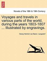 Voyages and travels in various parts of the world, during the years 1803-1807 ... Illustrated by engravings. PART II 1241521727 Book Cover