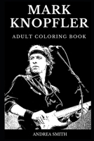 Mark Knopfler Adult Coloring Book: Legendary Guitar Prodigy and Dire Straits Frontman, Iconic Guitar God and Cultural Star Inspired Adult Coloring Book 1086179536 Book Cover