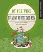 By the Wind: Fujian and Northeast Asia 1487808852 Book Cover