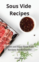 Sous Vide Recipes: Quick and Easy Sous Vide Recipes for Everyone! 1801235821 Book Cover