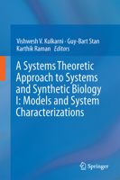 A Systems Theoretic Approach to Systems and Synthetic Biology I: Models and System Characterizations 940179040X Book Cover