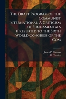 The Draft Program of the Communist International: A Criticism of Fundamentals (Presented to the Sixth World Congress of the Com 1025616367 Book Cover