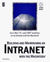 Building and Maintaining an Intranet With the Macintosh 1568302797 Book Cover