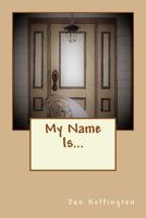 My Name Is... 1537608290 Book Cover