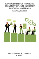 Improvement of financial solvency of jute industry through materials management 7143977705 Book Cover