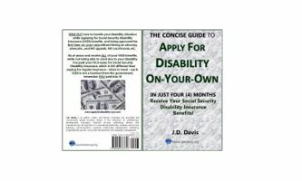 The Concise Guide to Apply for Disability On-Your-Own: In Just Four (4) Months Receive Your Social Security Disability Insurance Benefits! 0986387614 Book Cover