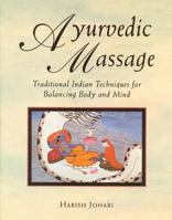 Ayurvedic Massage: Traditional Indian Techniques for Balancing Body and Mind 0892814896 Book Cover