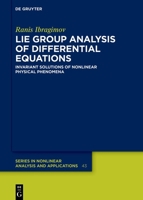 Lie Group Analysis of Differential Equations: Invariant Solutions of Nonlinear Physical Phenomena (De Gruyter Series in Nonlinear Analysis and Applications, 43) 3111386996 Book Cover