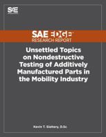 Unsettled Topics on Nondestructive Testing of Additively Manufactured Parts in the Mobility Industry 1468602403 Book Cover