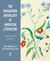 The Broadview Anthology of American Literature Concise Volume 1: Beginnings to Reconstruction 155481619X Book Cover