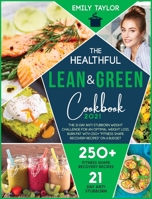 The Healthful Lean and Green Cookbook: The 21-Day anti stubborn weight challenge for an Optimal Weight Loss. Burn Fat with 250+ Fitness Shape Recovery Recipes On a Budget 1802031065 Book Cover
