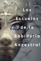 Las Escuelas De La Sabiduría Ancestral 8835422973 Book Cover