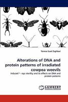 Alterations of DNA and protein patterns of irradiated cowpea weevils: Induced ᵞ- rays sterility and its effects on DNA and protein patterns 3844324704 Book Cover
