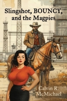 Slingshot, Bouncy, and the Magpies 1959623737 Book Cover