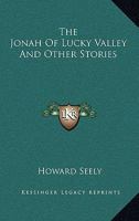 The Jonah of Lucky Valley: And Other Stories 1432676008 Book Cover