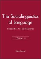 The Sociolinguistics of Language (Introduction to Sociolinguistics, Vol 2) 0631138250 Book Cover