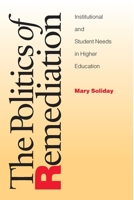 Politics Of Remediation: Institutional And Student Needs In Higher Education (Pitt Comp Literacy Culture) 0822941864 Book Cover