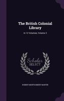 The British Colonial Library: In 12 Volumes, Volume 3 1178978796 Book Cover
