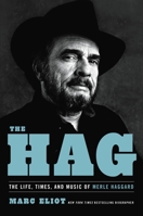 The Hag: The Life, Times, and Music of Merle Haggard - Library Edition 0306923203 Book Cover