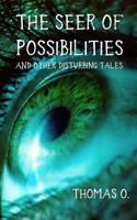 The Seer of Possibilities and Other Disturbing Tales B0CD8Z2Q7K Book Cover