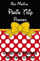 Our Magical Paris Trip Planner Vacation Planner 1913587088 Book Cover