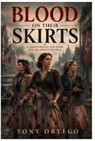 Blood on Their Skirts B0H7TLNHKT Book Cover