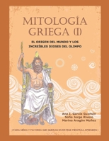 Mitología Griega (I): El Origen del Mundo y los Increíbles Dioses del Olimpo B095WQS2GX Book Cover