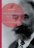 Les techniques du corps: Anthropologie techniques corporelles et pratiques sociales (French Edition) 2322570893 Book Cover